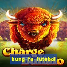 kung fu futebol clube filme completo dublado